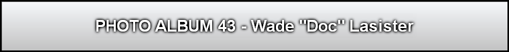 PHOTO ALBUM 43 - Wade "Doc" Lasister